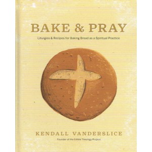 Bake And Pray By Kendall Vanderslice